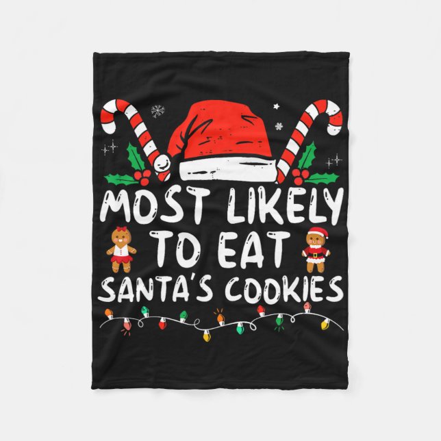Most Likely To Eat Santas Cookies Family Christmas Fleece Blanket (Front)
