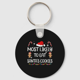 Most Likely To Eat Santas Cookies Family Christmas Keychain