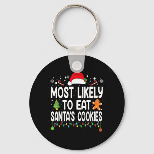 Most Likely To Eat Santas Cookies Family Christmas Keychain