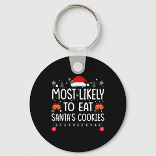 Most Likely To Eat Santas Cookies Family Christmas Keychain