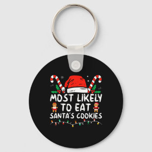 Most Likely To Eat Santas Cookies Family Christmas Keychain