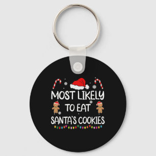 Most Likely To Eat Santas Cookies Family Christmas Keychain