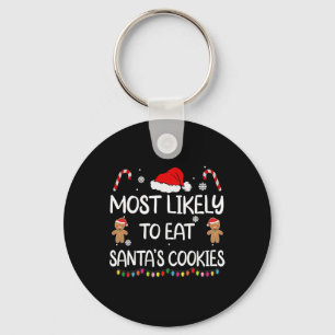 Most Likely To Eat Santas Cookies Family Christmas Keychain