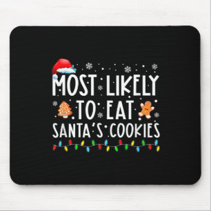 Most Likely To Eat Santas Cookies Family Christmas Mouse Pad