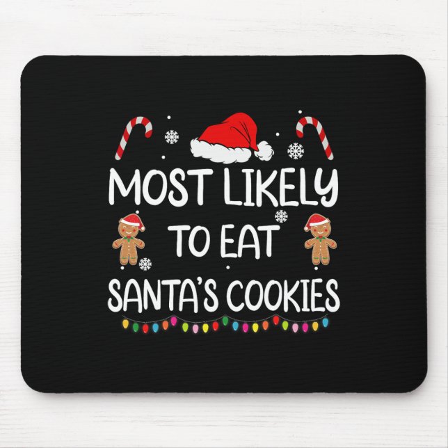 Most Likely To Eat Santas Cookies Family Christmas Mouse Pad (Front)