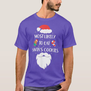 Most Likely To Eat Santas Cookies Family Christmas T-Shirt
