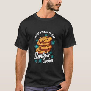 Most Likely To Eat Santas Cookies Family Christmas T-Shirt