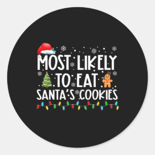 Most Likely To Eat Santa's Cookies Fun Christmas  Classic Round Sticker