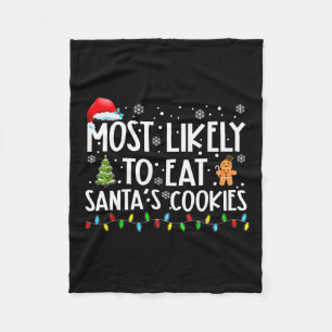 Most Likely To Eat Santa's Cookies Fun Christmas Fleece Blanket