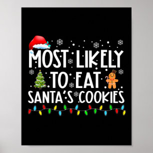 Most Likely To Eat Santa's Cookies Fun Christmas Poster