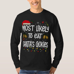 Most Likely To Eat Santa's Cookies - Funny Christm T-Shirt
