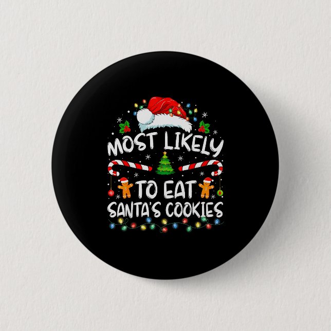 Most Likely To Eat Santa's Cookies Funny Christmas 2 Inch Round Button (Front)