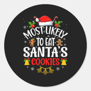 Most Likely To Eat Santa's Cookies Funny Christmas Classic Round Sticker