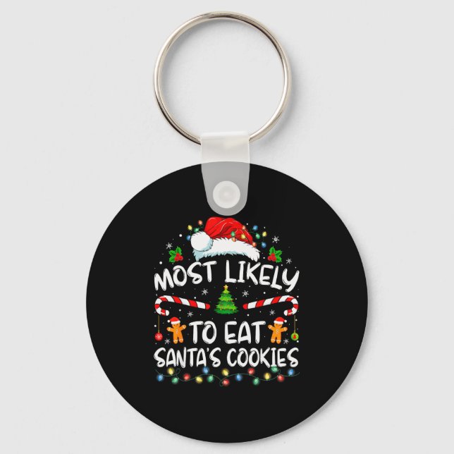 Most Likely To Eat Santa's Cookies Funny Christmas Keychain (Front)
