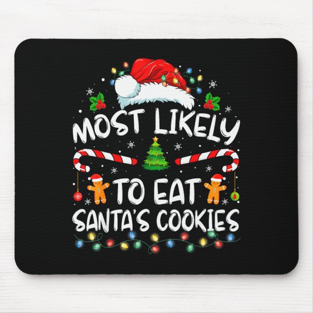 Most Likely To Eat Santa's Cookies Funny Christmas Mouse Pad (Front)