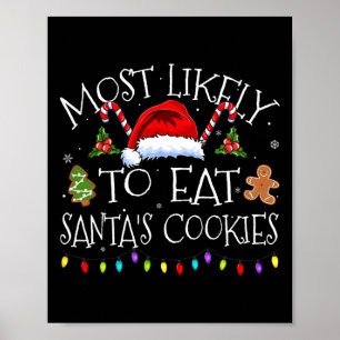 Most Likely To Eat Santas Cookies Funny Christmas  Poster