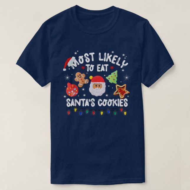 Most Likely to Eat Santas Cookies Funny Christmas  T-Shirt (Design Front)