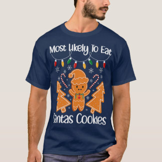 Most Likely To Eat Santas Cookies funny Christmas  T-Shirt