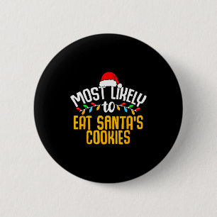 Most Likely To Eat Santas Cookies Funny Family Chr 2 Inch Round Button