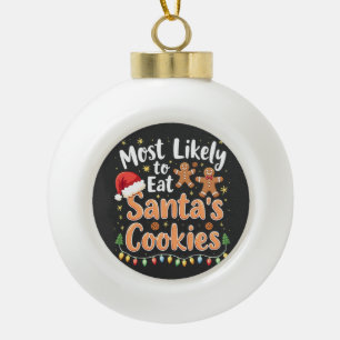 Most Likely to Eat Santa's Cookies Santa Hat Ceramic Ball Christmas Ornament