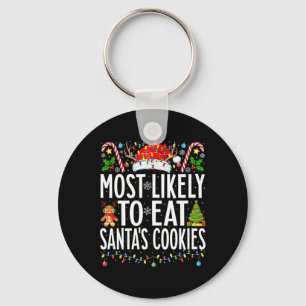 Most Likely To Eat Santa's Cookies Xmas Family Chr Keychain