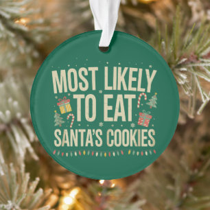 Most Likely To Eat Santa's Cookies Xmas Family  Ornament