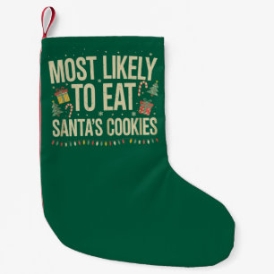 Most Likely To Eat Santa's Cookies Xmas Family Small Christmas Stocking