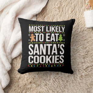 Most Likely To Eat Santas Cookies Xmas  Throw Pillow