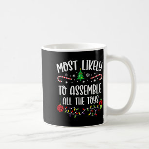 Most Likely To Emble All The Toys Funny Christmas  Coffee Mug