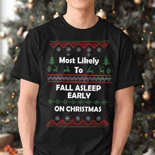 Most Likely to Fall Asleep Early Ugly Christmas  T-Shirt