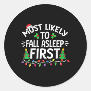 Most Likely To Fall Asleep First Christmas Family  Classic Round Sticker