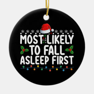 Most Likely To Fall Asleep First Christmas Holiday Ceramic Ornament