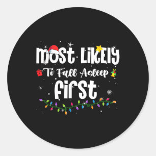 Most Likely To Fall Asleep First Christmas Santa H Classic Round Sticker