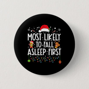 Most Likely To Fall Asleep First Fun Xmas Family  2 Inch Round Button