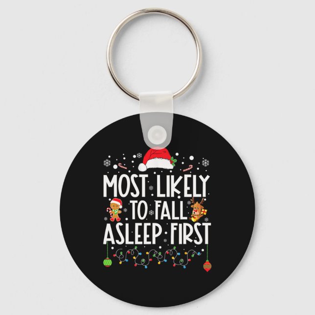 Most Likely To Fall Asleep First Fun Xmas Family  Keychain (Front)