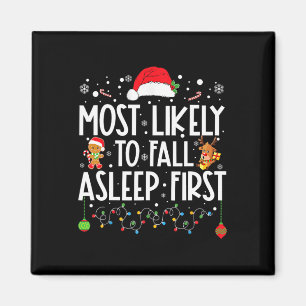 Most Likely To Fall Asleep First Fun Xmas Family Magnet