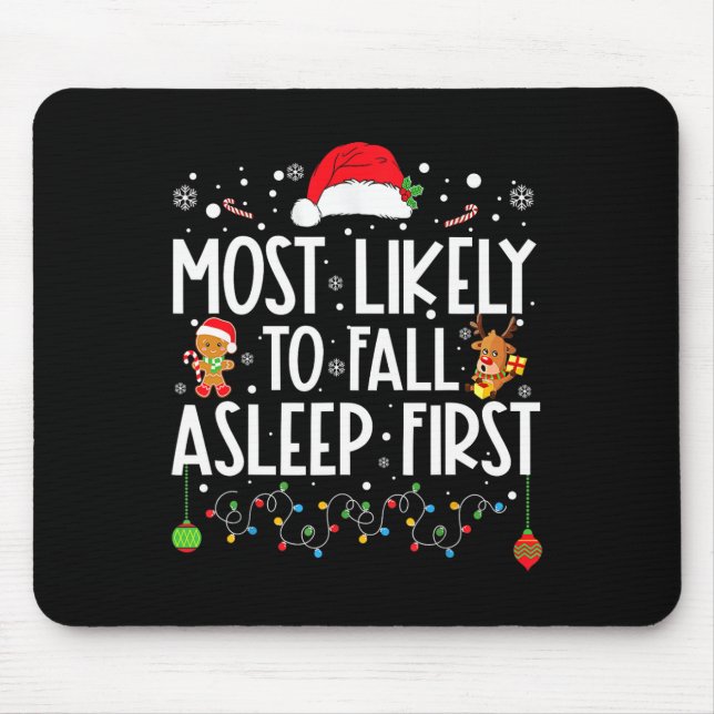 Most Likely To Fall Asleep First Fun Xmas Family  Mouse Pad (Front)
