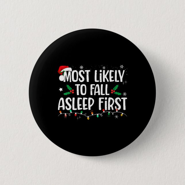 Most Likely To Fall Asleep First Funny Xmas Family 2 Inch Round Button (Front)