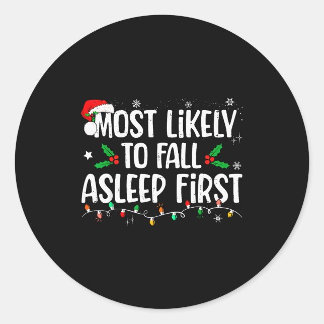 Most Likely To Fall Asleep First Funny Xmas Family Classic Round Sticker (Front)