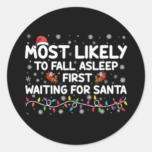 Most Likely To Fall Asleep First Funny Xmas Family Classic Round Sticker