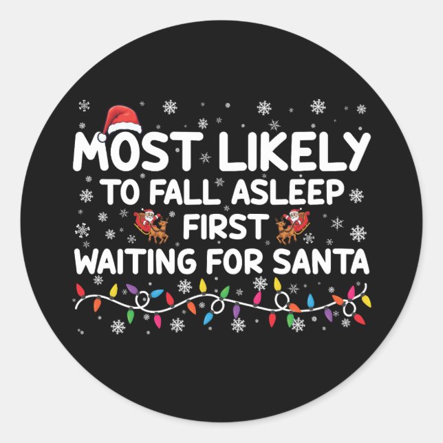 Most Likely To Fall Asleep First Funny Xmas Family Classic Round Sticker (Front)