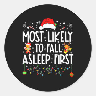 Most Likely To Fall Asleep First Funny Xmas Family Classic Round Sticker