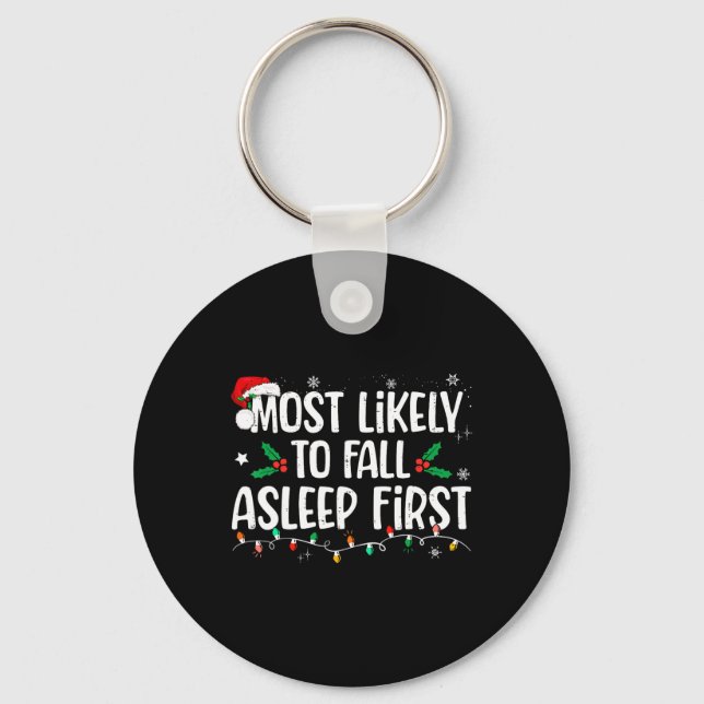 Most Likely To Fall Asleep First Funny Xmas Family Keychain (Front)