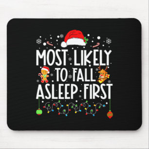Most Likely To Fall Asleep First Funny Xmas Family Mouse Pad