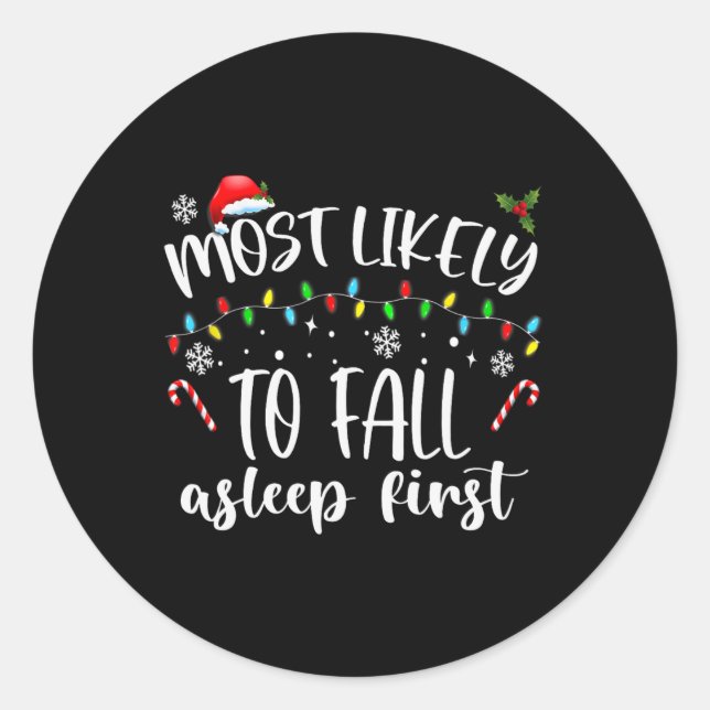 Most Likely To Fall Asleep First Merry Christmas  Classic Round Sticker (Front)