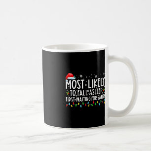 Most Likely To Fall Asleep First Waiting For Santa Coffee Mug