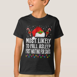 Most Likely To Fall Asleep First Waiting For Santa T-Shirt
