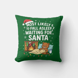 Most Likely to Fall Asleep Waiting for Santa Throw Pillow
