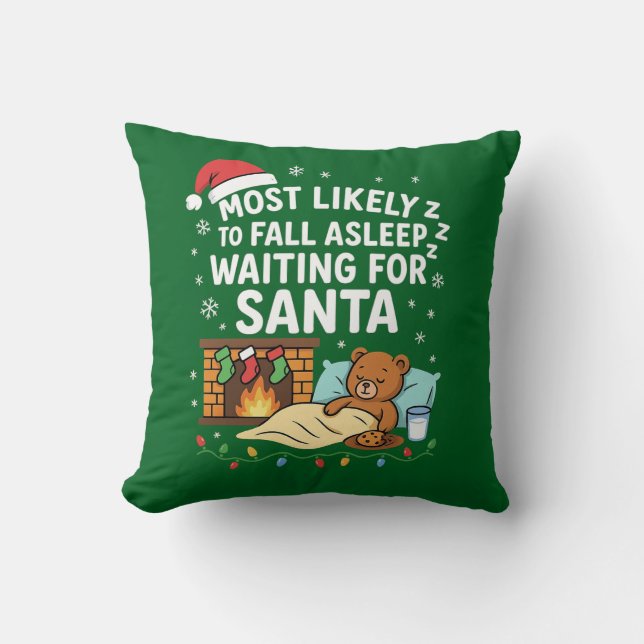 Most Likely to Fall Asleep Waiting for Santa Throw Pillow (Front)