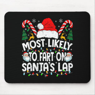 Most Likely To Fart On Santa’s Lap Family Matching Mouse Pad